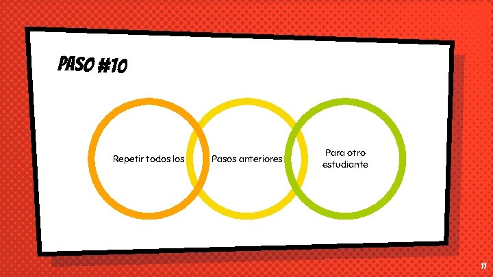 Paso #10 Repetir todos los Pasos anteriores Para otro estudiante 11 