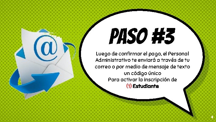 Paso #3 Luego de confirmar el pago, el Personal Administrativo te enviará a través