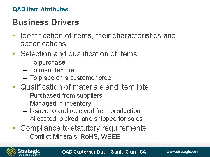QAD Item Attributes Business Drivers • Identification of items, their characteristics and specifications •