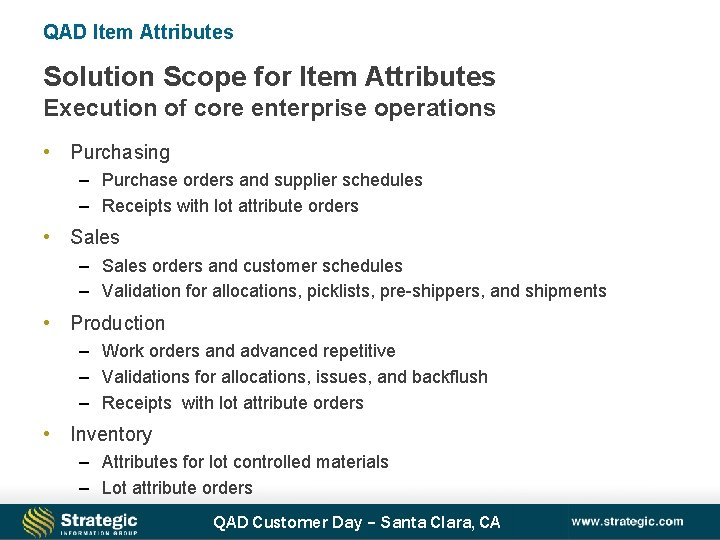QAD Item Attributes Solution Scope for Item Attributes Execution of core enterprise operations •
