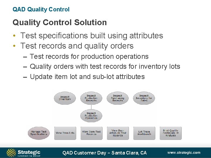 QAD Quality Control Solution • Test specifications built using attributes • Test records and