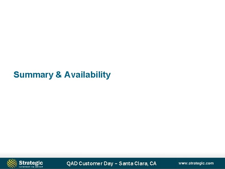 Summary & Availability QAD Customer Day – Santa Clara, CA 