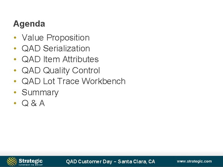Agenda • • Value Proposition QAD Serialization QAD Item Attributes QAD Quality Control QAD