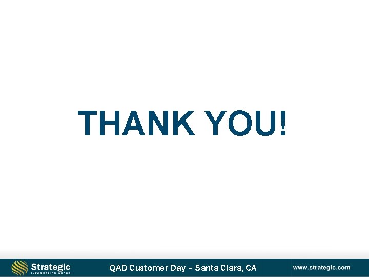 THANK YOU! QAD Customer Day – Santa Clara, CA 