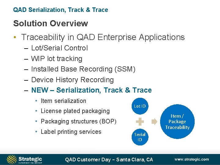 QAD Serialization, Track & Trace Solution Overview • Traceability in QAD Enterprise Applications –
