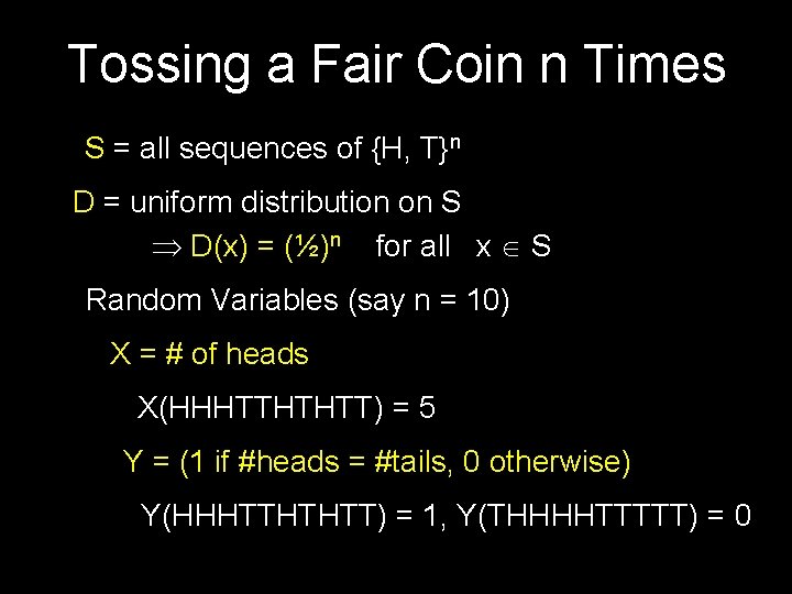 Tossing a Fair Coin n Times S = all sequences of {H, T}n D