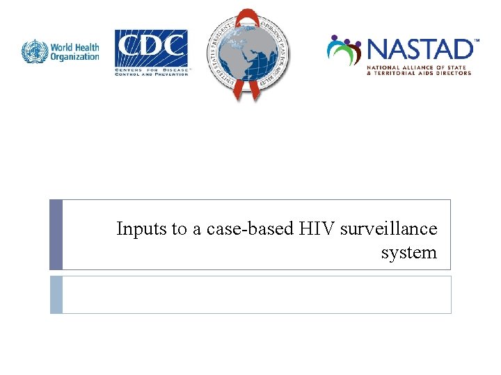 Inputs to a case-based HIV surveillance system 