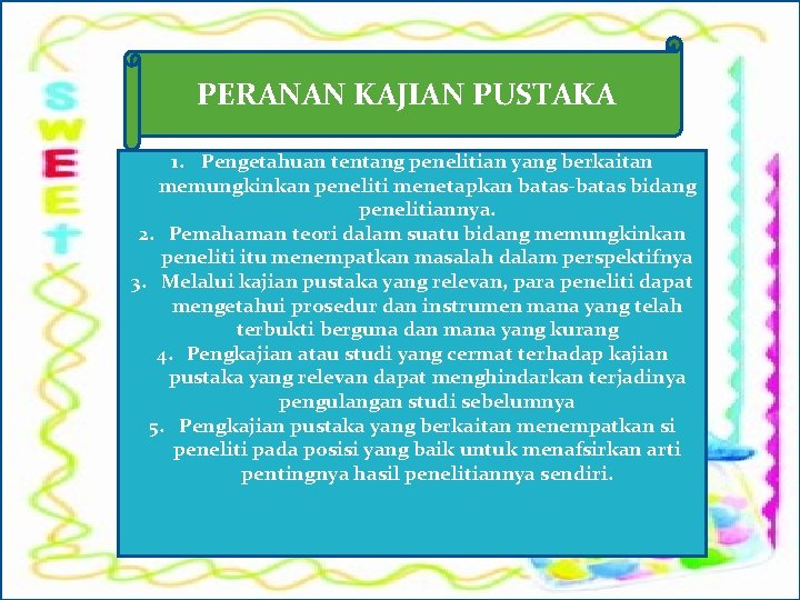 PERANAN KAJIAN PUSTAKA 1. Pengetahuan tentang penelitian yang berkaitan memungkinkan peneliti menetapkan batas-batas bidang