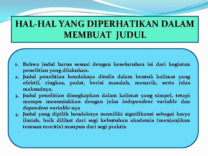 HAL-HAL YANG DIPERHATIKAN DALAM MEMBUAT JUDUL 1. Bahwa judul harus sesuai dengan keseluruhan isi