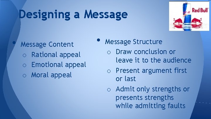 Designing a Message • Message Content o Rational appeal o Emotional appeal o Moral