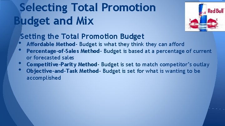 Selecting Total Promotion Budget and Mix Setting the Total Promotion Budget • • Affordable