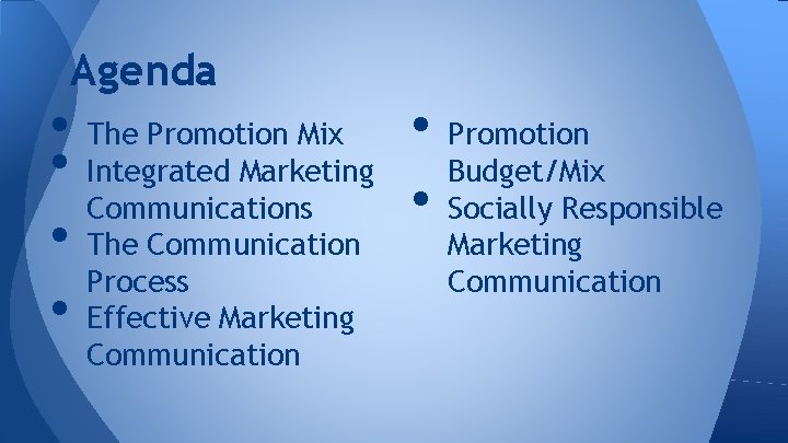 Agenda • The Promotion Mix • Promotion • Integrated Marketing Budget/Mix Communications • Socially