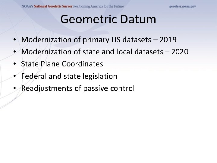 Geometric Datum • • • Modernization of primary US datasets – 2019 Modernization of