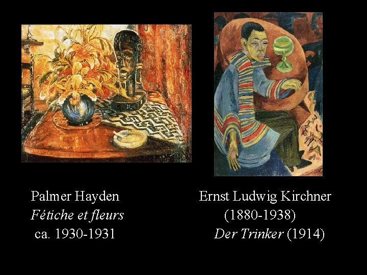 Palmer Hayden Fétiche et fleurs ca. 1930 -1931 Ernst Ludwig Kirchner (1880 -1938) Der