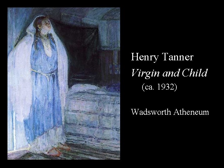 Henry Tanner Virgin and Child (ca. 1932) Wadsworth Atheneum 