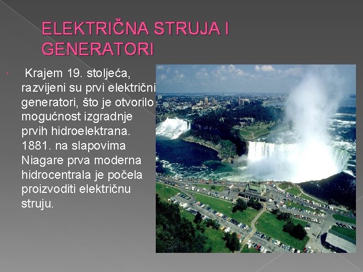 ELEKTRIČNA STRUJA I GENERATORI Krajem 19. stoljeća, razvijeni su prvi električni generatori, što je