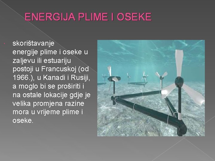 ENERGIJA PLIME I OSEKE skorištavanje energije plime i oseke u zaljevu ili estuariju postoji