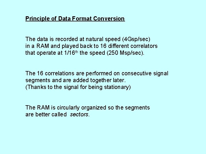Principle of Data Format Conversion The data is recorded at natural speed (4 Gsp/sec)