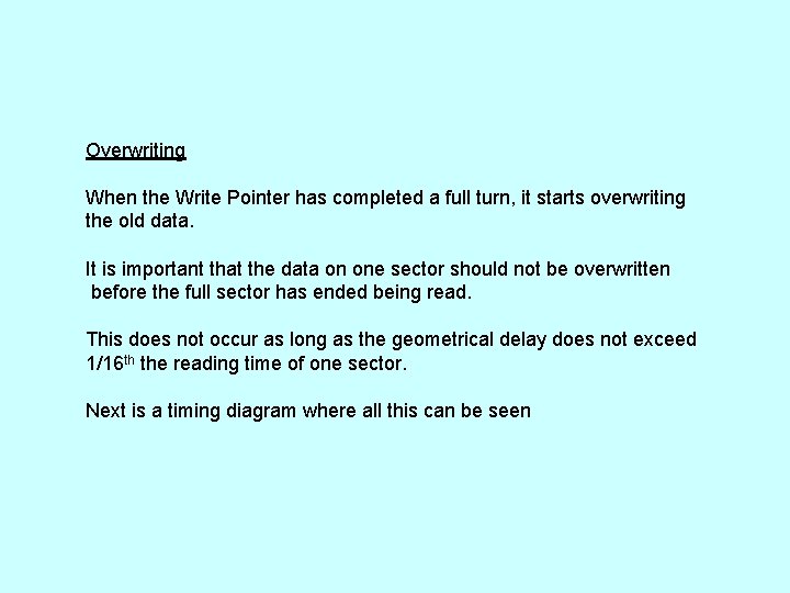 Overwriting When the Write Pointer has completed a full turn, it starts overwriting the