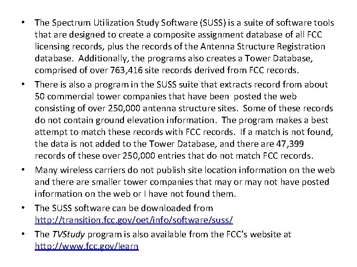  • The Spectrum Utilization Study Software (SUSS) is a suite of software tools