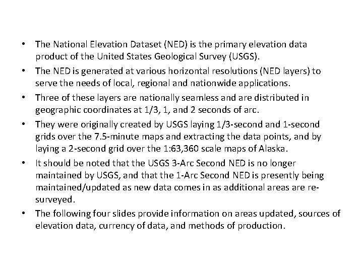  • The National Elevation Dataset (NED) is the primary elevation data product of