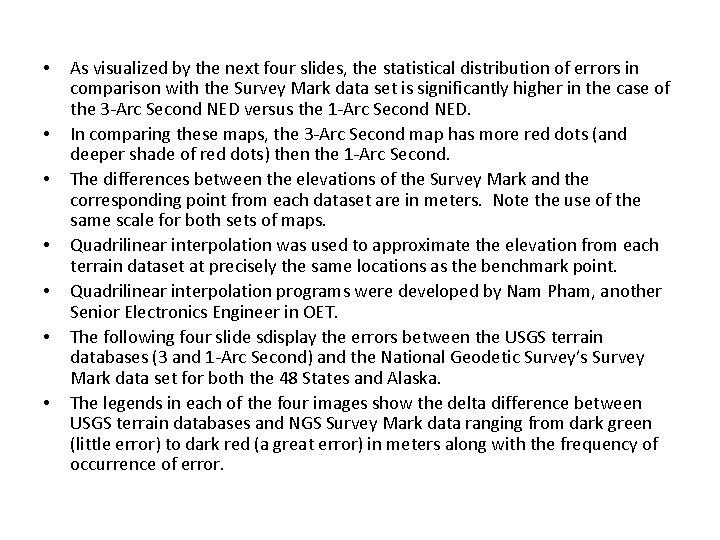  • • As visualized by the next four slides, the statistical distribution of