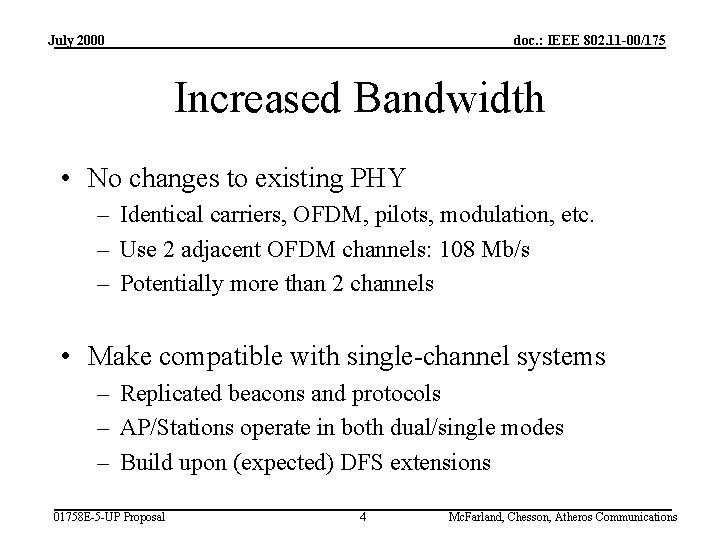 July 2000 doc. : IEEE 802. 11 -00/175 Increased Bandwidth • No changes to