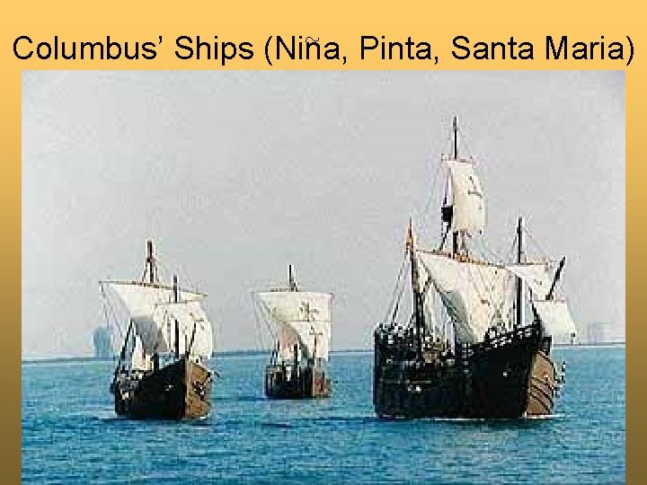 Columbus’ Ships (Nina, Pinta, Santa Maria) 