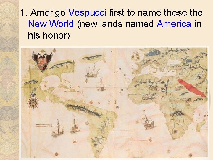 1. Amerigo Vespucci first to name these the New World (new lands named America