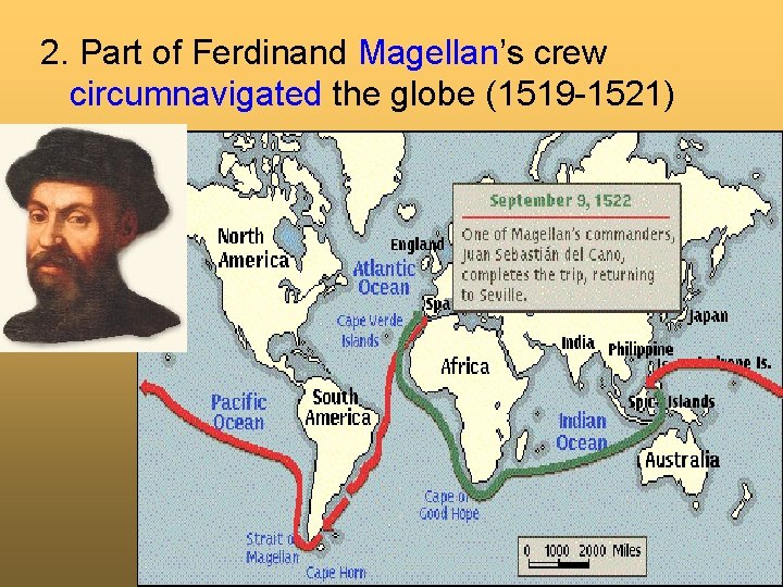 2. Part of Ferdinand Magellan’s crew circumnavigated the globe (1519 -1521) 