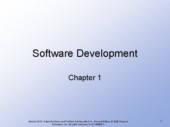 Software Development Chapter 1 Nyhoff, ADTs, Data Structures and Problem Solving with C++, Second