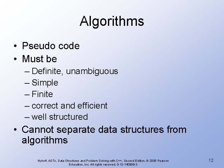 Algorithms • Pseudo code • Must be – Definite, unambiguous – Simple – Finite