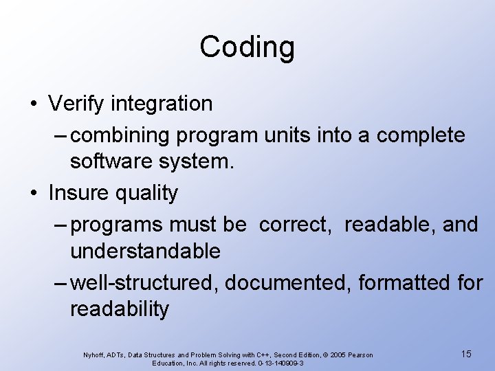 Coding • Verify integration – combining program units into a complete software system. •