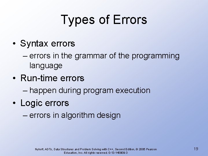 Types of Errors • Syntax errors – errors in the grammar of the programming
