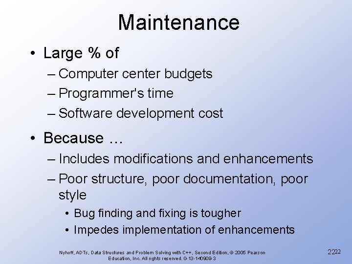 Maintenance • Large % of – Computer center budgets – Programmer's time – Software