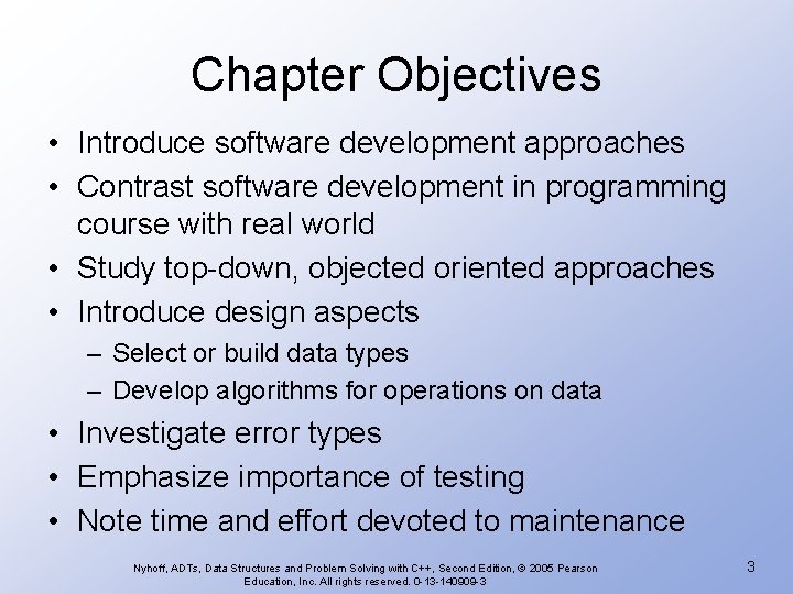 Chapter Objectives • Introduce software development approaches • Contrast software development in programming course