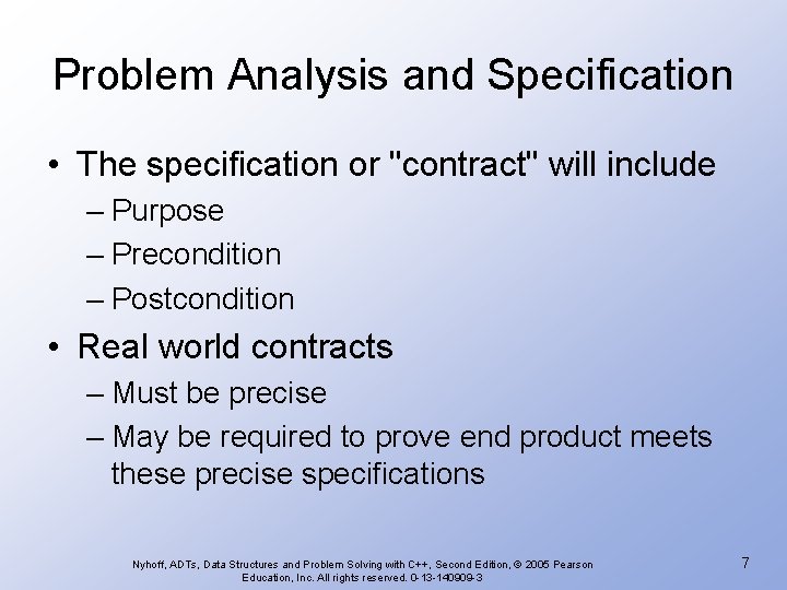 Problem Analysis and Specification • The specification or "contract" will include – Purpose –