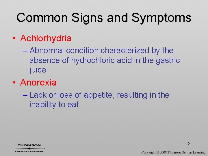 Common Signs and Symptoms • Achlorhydria – Abnormal condition characterized by the absence of