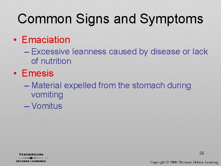 Common Signs and Symptoms • Emaciation – Excessive leanness caused by disease or lack