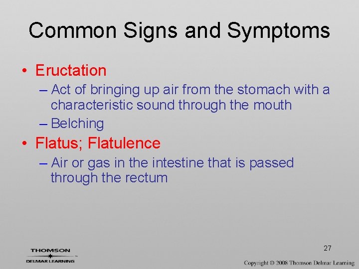 Common Signs and Symptoms • Eructation – Act of bringing up air from the