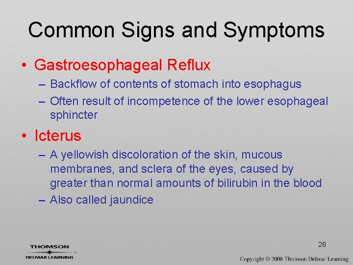 Common Signs and Symptoms • Gastroesophageal Reflux – Backflow of contents of stomach into