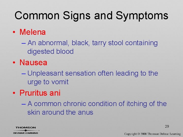 Common Signs and Symptoms • Melena – An abnormal, black, tarry stool containing digested