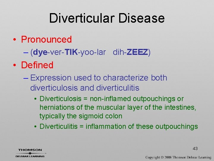 Diverticular Disease • Pronounced – (dye-ver-TIK-yoo-lar dih-ZEEZ) • Defined – Expression used to characterize