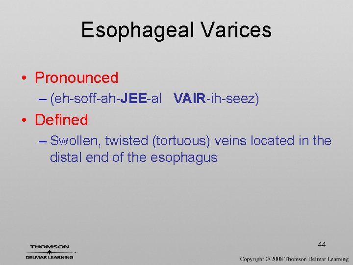 Esophageal Varices • Pronounced – (eh-soff-ah-JEE-al VAIR-ih-seez) • Defined – Swollen, twisted (tortuous) veins