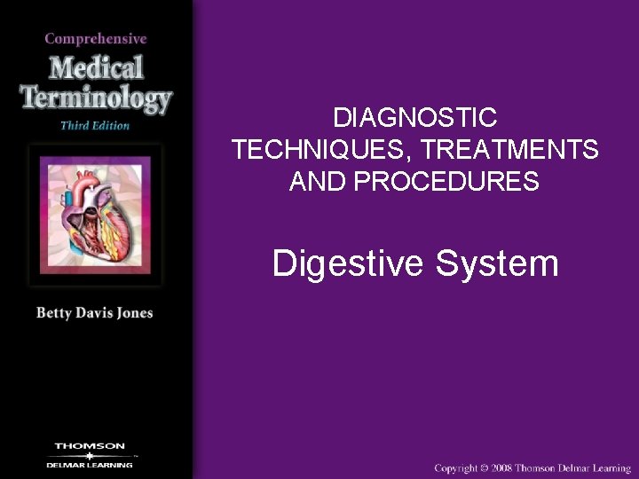DIAGNOSTIC TECHNIQUES, TREATMENTS AND PROCEDURES Digestive System 