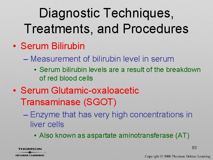 Diagnostic Techniques, Treatments, and Procedures • Serum Bilirubin – Measurement of bilirubin level in