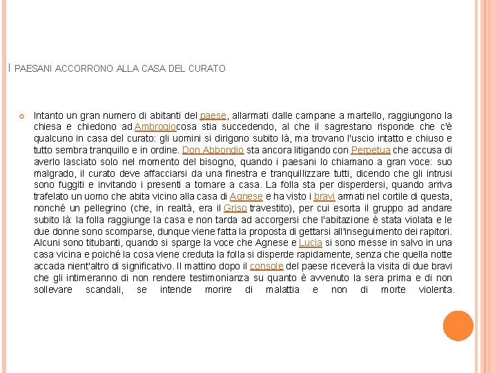 I PAESANI ACCORRONO ALLA CASA DEL CURATO Intanto un gran numero di abitanti del