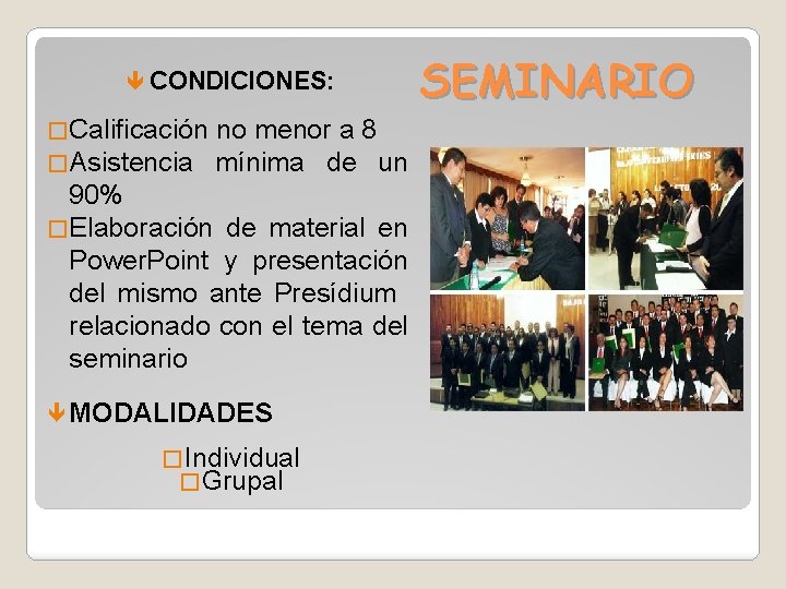 ê CONDICIONES: �Calificación no menor a 8 �Asistencia mínima de un 90% �Elaboración de