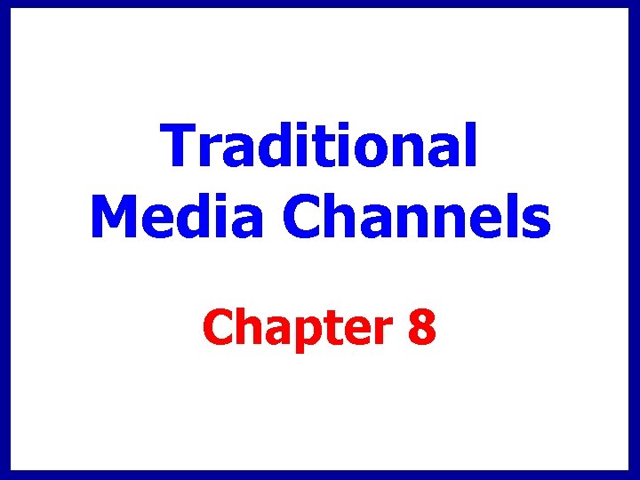 Traditional Media Channels Chapter 8 