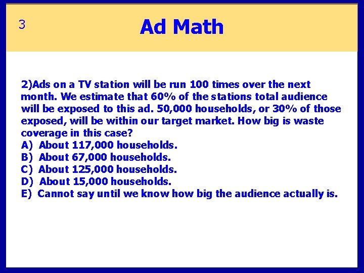 3 Ad Math 2)Ads on a TV station will be run 100 times over